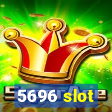 5696 slot